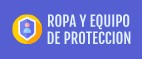 ROPA Y EQUIPO DE PROTECCION